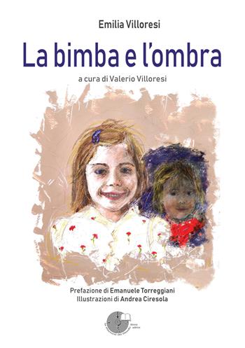 La bimba e l'ombra - Emilia Villoresi - Libro La Memoria del Mondo 2019 | Libraccio.it