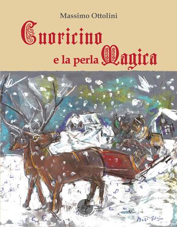 Cuoricino e la perla magica - Massimo Ottolini - Libro La Memoria del Mondo 2019 | Libraccio.it