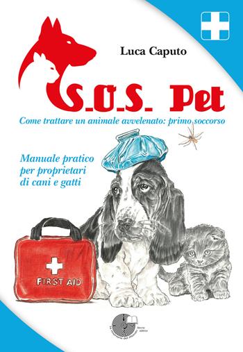 S.O.S. pet come trattare un animale avvelenato: primo soccorso. Manuale pratico per proprietari di cani e gatti - Luca Caputo - Libro La Memoria del Mondo 2020 | Libraccio.it