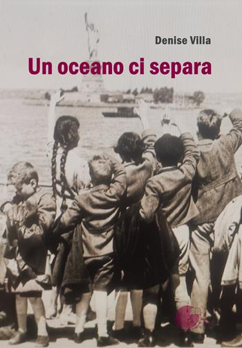 Un oceano ci separa - Denise Villa - Libro La Memoria del Mondo 2020 | Libraccio.it