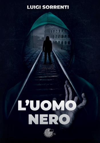 L' uomo nero - Luigi Sorrenti - Libro La Memoria del Mondo 2020 | Libraccio.it