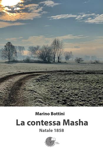 La contessa Masha. Natale 1858 - Marino Bottini - Libro La Memoria del Mondo 2020 | Libraccio.it