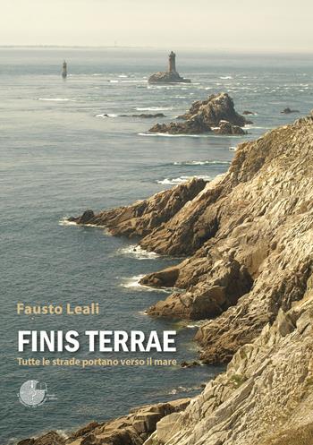 Finis terrae. Tutte le strade portano verso il mare - Fausto Leali - Libro La Memoria del Mondo 2020 | Libraccio.it