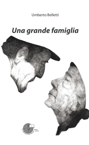 Una grande famiglia - Umberto Belletti - Libro La Memoria del Mondo 2021 | Libraccio.it