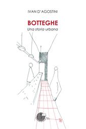 Botteghe. Una storia urbana