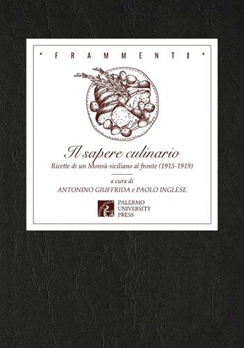 Il saper culinario. Ricette di un Monsù siciliano al fronte (1915-1919)  - Libro Palermo University Press 2017 | Libraccio.it