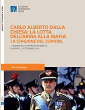 Carlo Alberto dalla Chiesa: La lotta dell'Arma alla mafia. La stagione del terrore. 1° Seminario di approfondimento (Palermo, 2 settembre 2016)