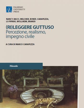 (Ri)leggere Guttuso. Percezione, realismo, impegno civile  - Libro Palermo University Press 2018, Filosofie | Libraccio.it