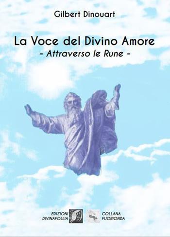 La voce del divino amore - Gilbert Dinouart - Libro Edizioni DivinaFollia 2020, Fuorionda | Libraccio.it
