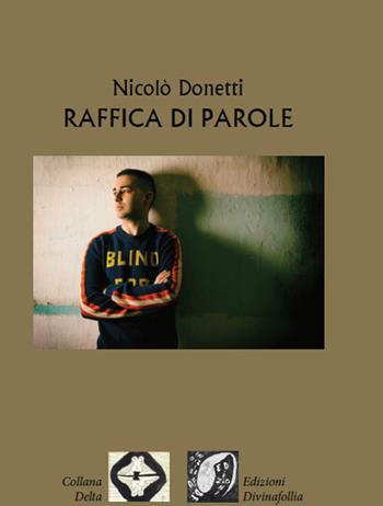 Raffica di parole - Nicolò Donetti - Libro Edizioni DivinaFollia 2018, Delta | Libraccio.it