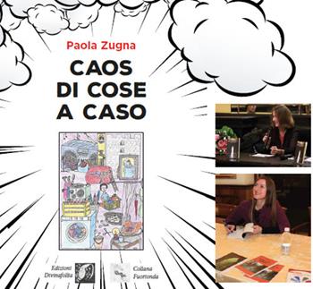Caos di cose a caso - Paola Zugna - Libro Edizioni DivinaFollia 2018, Fuorionda | Libraccio.it