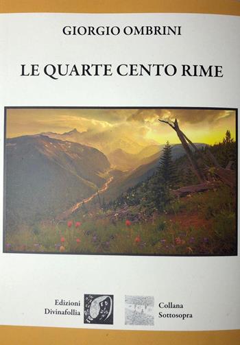 Le quarte cento rime - Giorgio Ombrini - Libro Edizioni DivinaFollia 2018, Sottosopra | Libraccio.it