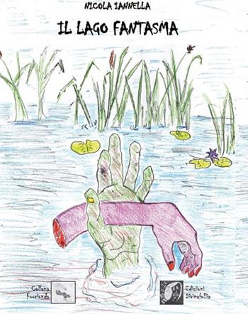 Il lago fantasma - Nicola Iannella - Libro Edizioni DivinaFollia 2019, Fuorionda | Libraccio.it
