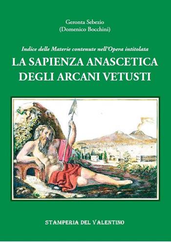 La sapienza anascetica degli Arcani Vetusti - Geronta Sebezio - Libro Stamperia del Valentino 2020, I polifemi | Libraccio.it