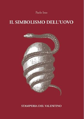 Il simbolismo dell'uovo - Paolo Izzo - Libro Stamperia del Valentino 2020, I polifemi | Libraccio.it