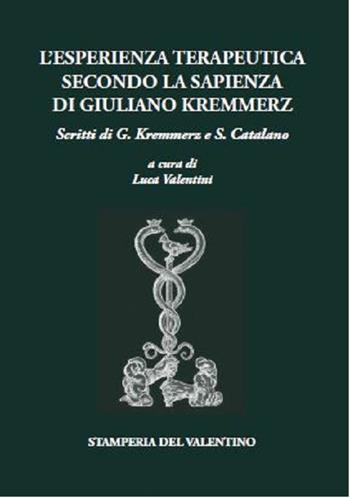 L' esperienza terapeutica secondo la sapienza di Giuliano Kremmerz - Giuliano Kremmerz, Salvatore Catalano - Libro Stamperia del Valentino 2020, I polifemi | Libraccio.it