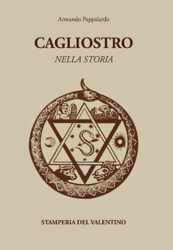 Cagliostro nella storia - Armando Pappalardo - Libro Stamperia del Valentino 2021, I polifemi | Libraccio.it