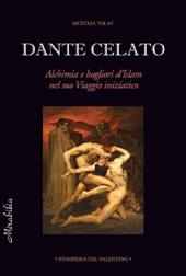 Dante celato. Alchimia e bagliori d'Islam nel suo viaggio iniziatico