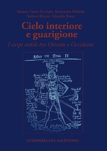 Cielo interiore e guarigione. I corpi sottili tra Oriente e Occidente - Adriano Ercolani, Alessandro Orlandi, Stefano Riccesi - Libro Stamperia del Valentino 2021, I polifemi | Libraccio.it