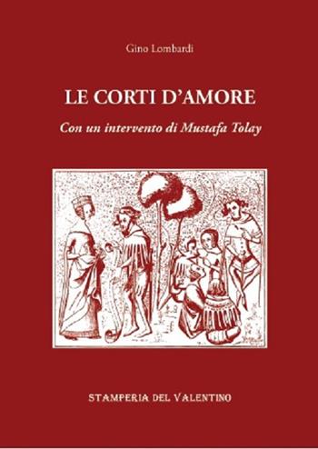 Le corti d'amore - Gino Lombardi - Libro Stamperia del Valentino 2021, Apsaras | Libraccio.it
