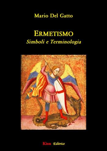 Ermetismo. Simboli e terminologia - Mario Del Gatto - Libro Kion 2018 | Libraccio.it