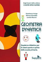 Geometria dynamica. Quaderno didattico. Per la 4 ? e 5 ? classe elementare