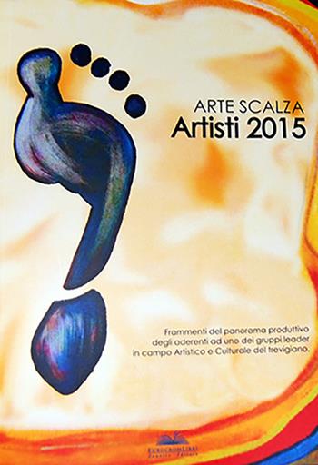 Arte Scalza. Artisti 2015. Ediz. italiana e inglese  - Libro Eurocromlibri Zanotto Editore 2016, Esmeralda | Libraccio.it