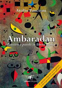 Ambaradan. Pensieri e parole in libera uscita - Attilio Pancioni - Libro Eidon Edizioni 2017, San Giorgio | Libraccio.it