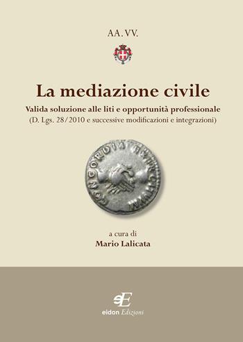 La mediazione civile. Valida soluzione alle liti e opportunità professionale (D. Lgs. 28/2010 e successive modificazioni e integrazioni)  - Libro Eidon Edizioni 2017, Daphne | Libraccio.it