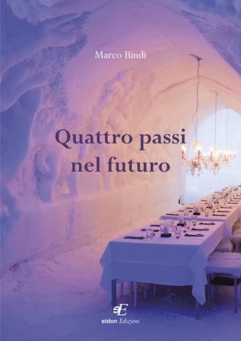 Quattro passi nel futuro - Marco Bindi - Libro Eidon Edizioni 2018, San Giorgio | Libraccio.it