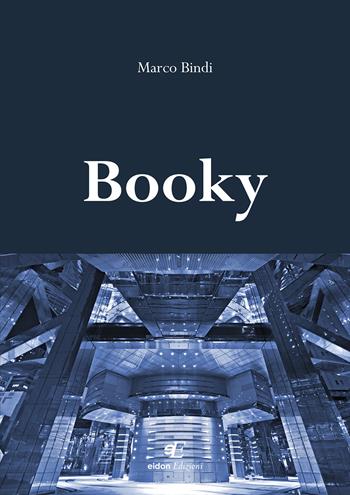 Booky - Marco Bindi - Libro Eidon Edizioni 2019, San Giorgio | Libraccio.it