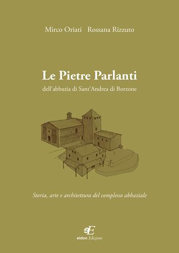 Le pietre parlanti dell'abbazia di Sant'Andrea di Borzone. Storia, arte e architettura del complesso abbaziale - Mirco Oriati, Rossana Rizzuto - Libro Eidon Edizioni 2020, Daphne | Libraccio.it