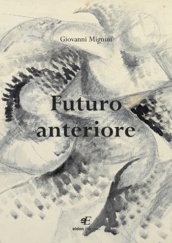 Futuro anteriore - Giovanni Mignini - Libro Eidon Edizioni 2020 | Libraccio.it