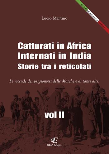 Catturati in Africa. Internati in India. Storie tra i reticolati. Le vicende dei prigionieri delle Marche e di tanti altri - Lucio Martino - Libro Eidon Edizioni 2023, Daphne | Libraccio.it