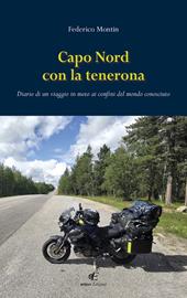 Capo Nord con la tenerona. Diario di un viaggio in moto ai confini del mondo conosciuto