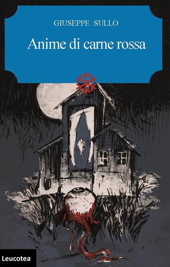 Anime di carne rossa - Giuseppe Sullo - Libro Leucotea 2017 | Libraccio.it