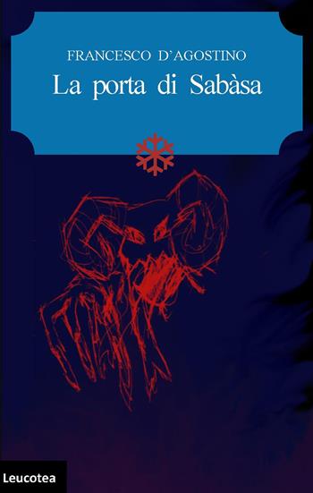 La porta di Sabàsa - Francesco D'Agostino - Libro Leucotea 2017 | Libraccio.it