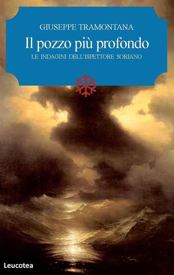 Il pozzo più profondo. Le indagini dell'ispettore Soriano - Giuseppe Tramontana - Libro Leucotea 2017 | Libraccio.it