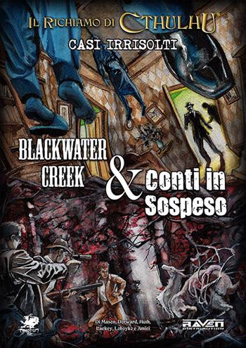 Casi irrisolti. Blackwater creek & Conti in sospeso. Il richiamo di Cthulhu. Con gadget - Scott Dorward, Mike Mason - Libro Raven 2023 | Libraccio.it