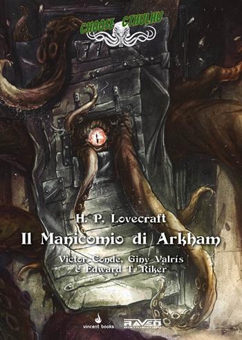 Il manicomio di Arkham. Choose Cthulhu. Libro game. Vol. 7 - Victor Conde, Giny Valrís, Edward T. Riker - Libro Raven 2020 | Libraccio.it