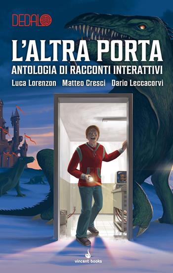 L' altra porta. Antologia di racconti interattivi. Dedalo. Vol. 3 - Luca Lorenzon, Matteo Cresci, Dario Leccacorvi - Libro Raven 2020 | Libraccio.it