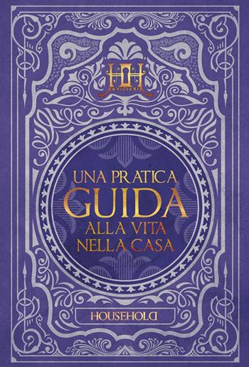 Una pratica guida alla vita nella casa. Household - Riccardo Sirignano, Simone Formicola - Libro Raven 2020 | Libraccio.it
