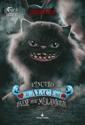 L'incubo di Alice nel Paese delle Meraviglie. ACE gamebooks. Librogame - Jonathan Green - Libro Raven 2020 | Libraccio.it