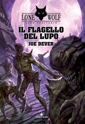 Il flagello del Lupo. Lupo Solitario. Vol. 19