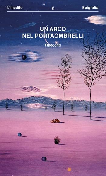Un arco nel portaombrelli  - Libro Epigrafia 2016 | Libraccio.it
