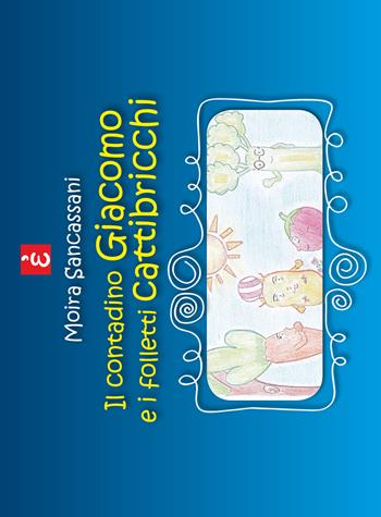 Il contadino Giacomo e i folletti cattibricchi - Moira Sancassani - Libro Epigrafia 2018 | Libraccio.it