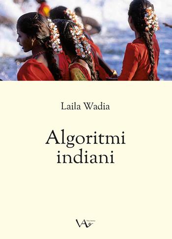 Algoritmi indiani - Laila Wadia - Libro Vita Activa 2017 | Libraccio.it