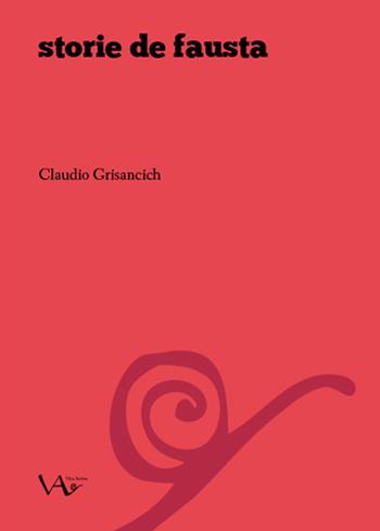 Storie de Fausta - Claudio Grisancich - Libro Vita Activa 2017 | Libraccio.it