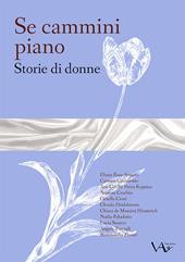 Se cammini piano. Storie di donne