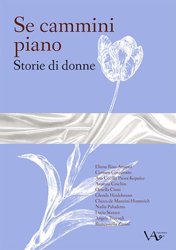 Se cammini piano. Storie di donne  - Libro Vita Activa 2019, Presenze | Libraccio.it